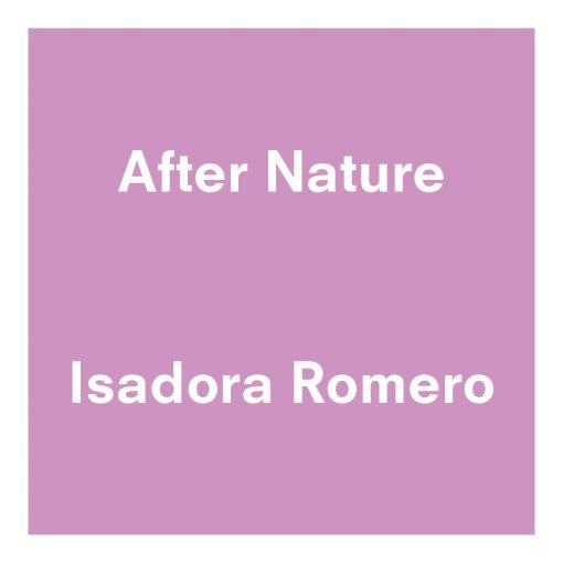 After Nature | Ulrike Crespo Prize | Isadora Romero