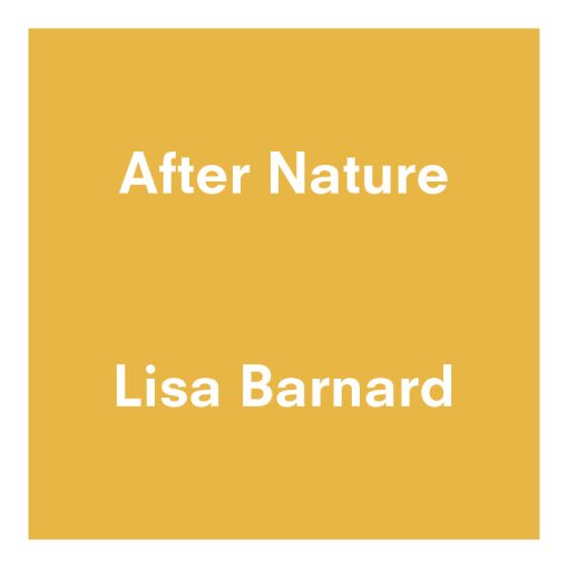 After Nature | Ulrike Crespo Prize | Lisa Barnard