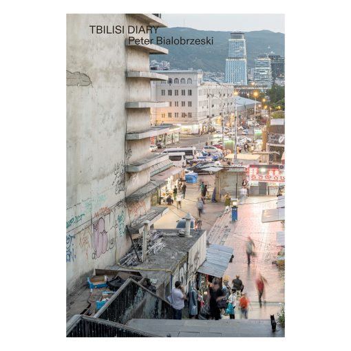 Peter Bialobrzeski | Tbilisi Diary