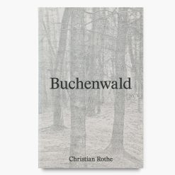 Christian Rothe | Buchenwald | In the Thicket of the Ettersberg