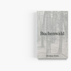 Alternative view of Christian Rothe | Buchenwald | In the Thicket of the Ettersberg