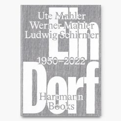 Ute Mahler, Werner Mahler, Ludwig Schirmer | Ein Dorf 1950 – 2022 | Vorzugsausgabe