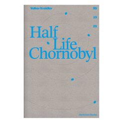 Volker Kreidler | Half Life Chornobyl