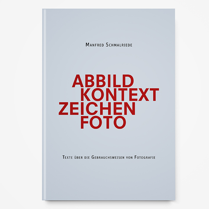 Manfred Schmalriede | Abbild Kontext Zeichen Foto