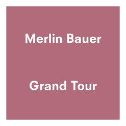 Merlin Bauer | Grand Tour